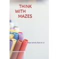 thumbnail image 1 of Think with Mazes: Maze Activity Book, (Paperback), 1 of 1
