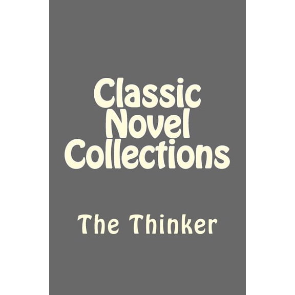 Classic Novel Collections: Classic Novel Collections: The Thinker (Paperback)