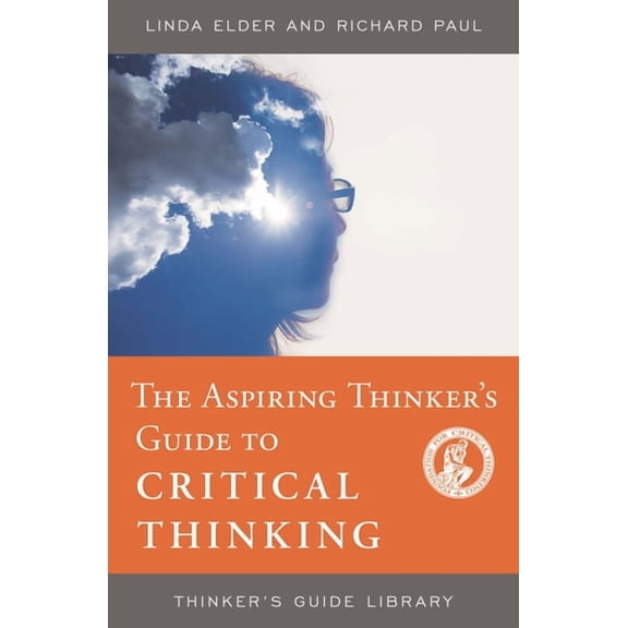 Thinker's Guide Library The Aspiring Thinker's Guide to Critical Thinking, (Paperback)