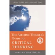 Thinkers Guide Library Aspiring Thinkers Guide to Critical Thinking, Paperback