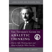 LINDA ELDER; RICHARD PAUL Thinker's Guide Library: The Thinker's Guide to Analytic Thinking : How to Take Thinking Apart and What to Look for When You Do (Paperback)