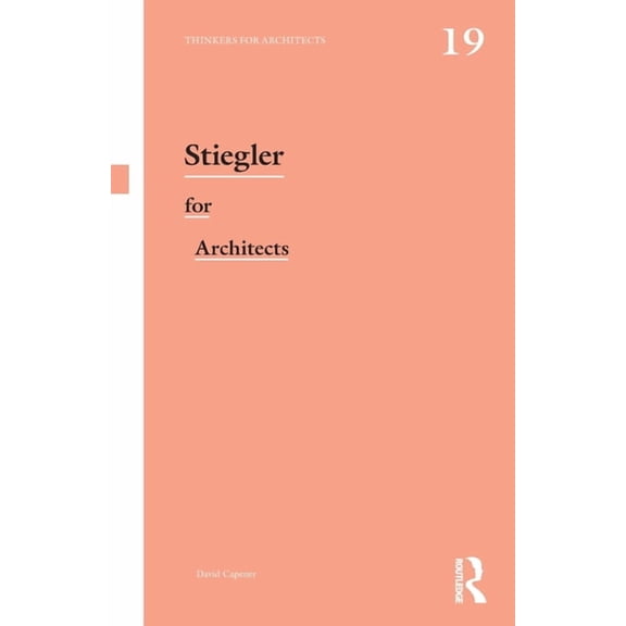 Thinkers for Architects Stiegler for Architects, (Paperback)