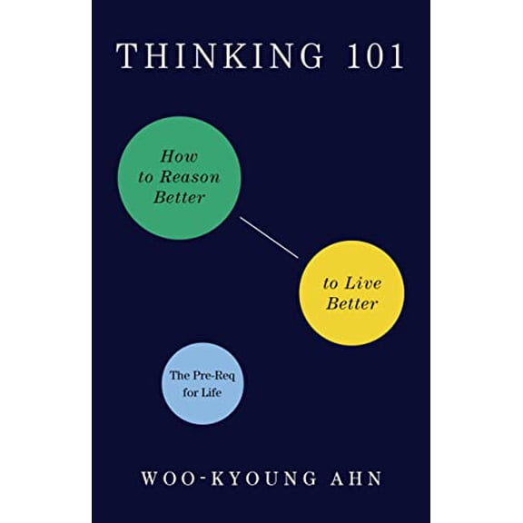 Pre-Owned Thinking 101: How to Reason Better to Live Better (Paperback) 125080597X 9781250805973