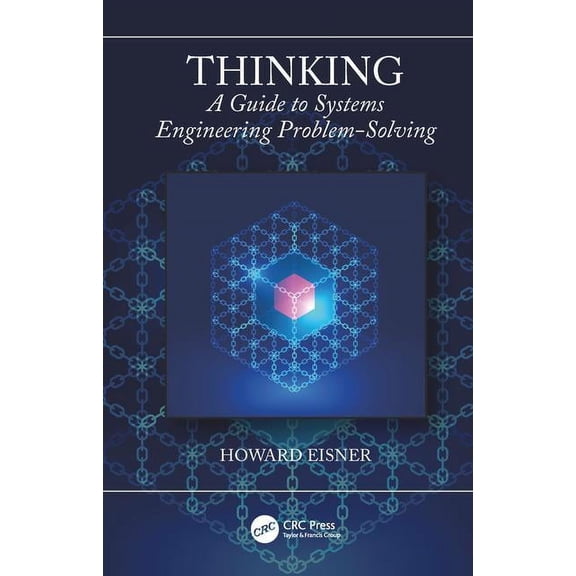 Thinking: A Guide to Systems Engineering Problem-Solving, (Paperback)
