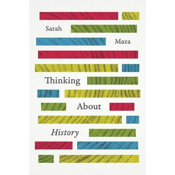 Pre-Owned Thinking about History (Paperback) 022610933X 9780226109336