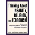 thumbnail image 1 of Pre-Owned Thinking About Insanity, Religion, and Terrorism: Answers to Frequently Asked Questions With Case Examples (Paperback) 1450228666 9781450228664, 1 of 1