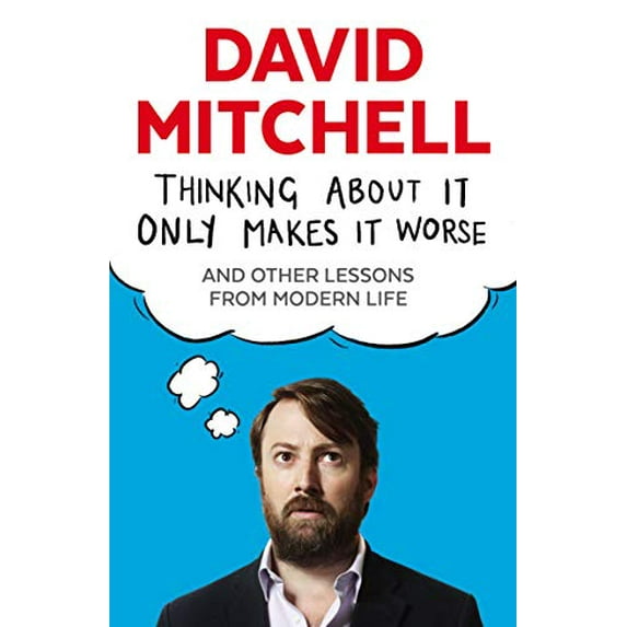 Pre-Owned Thinking About It Only Makes It Worse: And Other Lessons from Modern Life Paperback