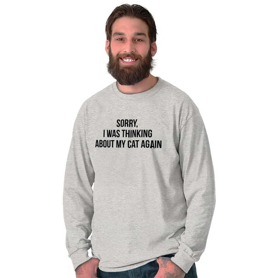 Thinking About My Cat Again Funny Long Sleeve TShirt Men Women Brisco Brands L