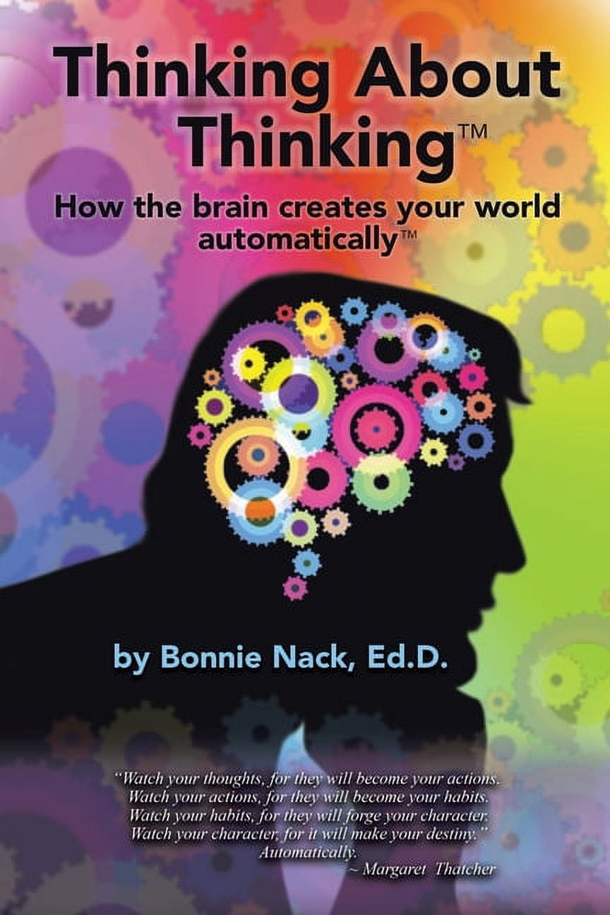 Thinking About Thinking: How the Brain Creates Your World Automatically, (Paperback)