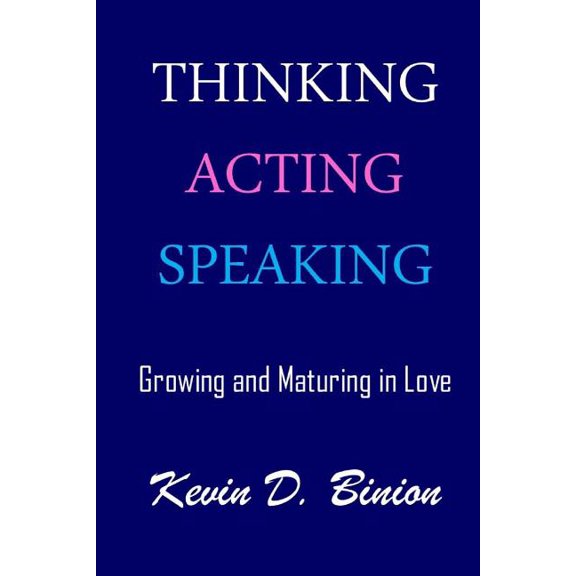 Thinking Acting Speaking : Growing and Maturing in Love (Paperback)