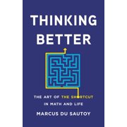 Thinking Better The Art of the Shortcut in Math and Life, Hardcover
