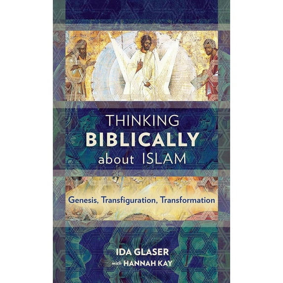 Thinking Biblically about Islam: Genesis, Transfiguration, Transformation, (Hardcover)