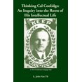 thumbnail image 1 of Thinking Cal Coolidge: An Inquiry into the Roots of His Intellectual Life, (Paperback), 1 of 1