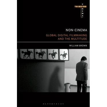 Thinking Cinema: Non-Cinema: Global Digital Film-Making and the Multitude (Hardcover)