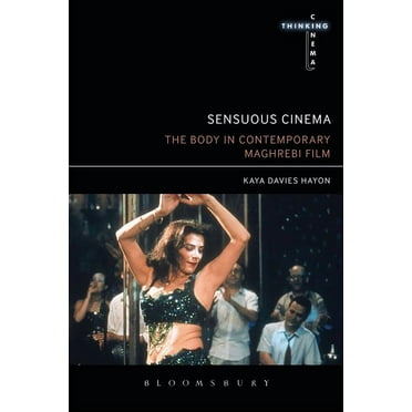 Thinking Cinema: Sensuous Cinema: The Body in Contemporary Maghrebi Film (Hardcover)