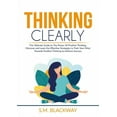 thumbnail image 1 of Thinking Clearly: The Ultimate Guide to The Power Of Positive Thinking, Discover and Learn the Effective Strategies to T, (Paperback), 1 of 1