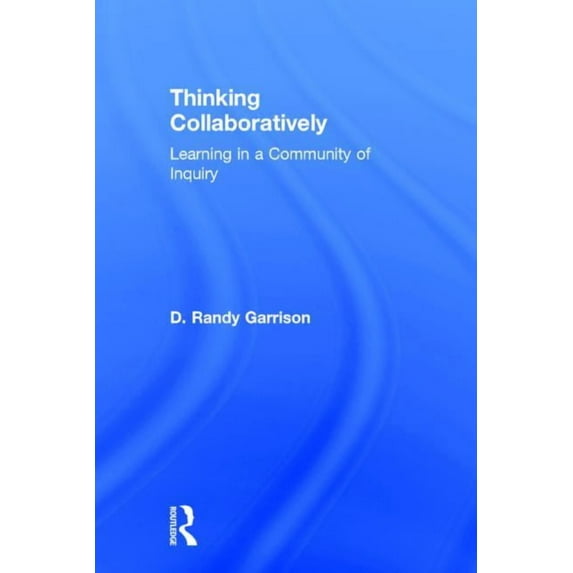 Thinking Collaboratively: Learning in a Community of Inquiry, (Hardcover)