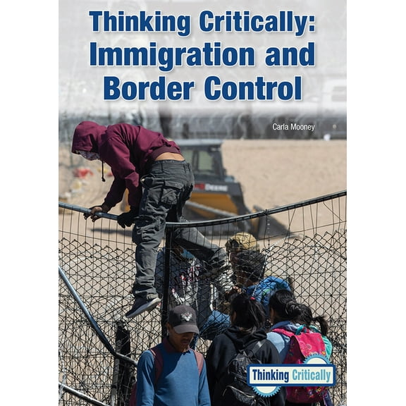 Thinking Critically Thinking Critically: Immigration and Border Control, (Hardcover)