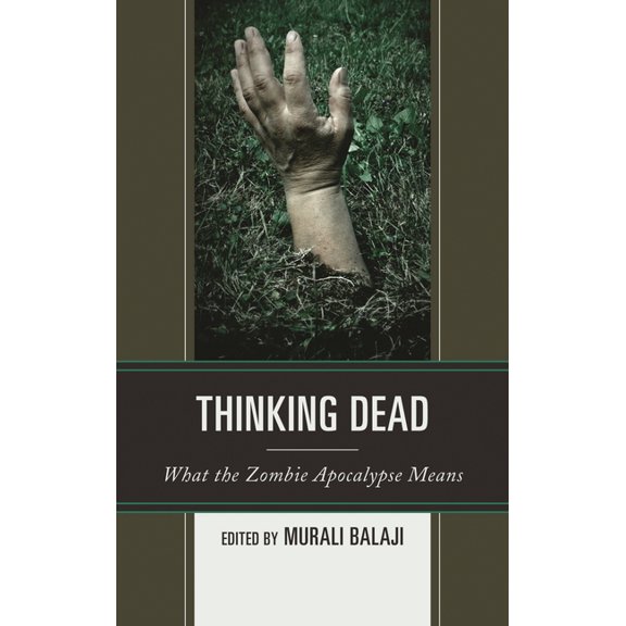Thinking Dead: What the Zombie Apocalypse Means, (Paperback)