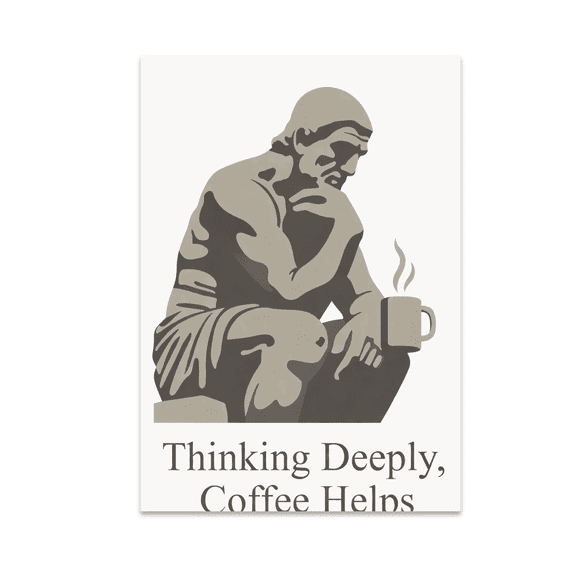 Thinking Deeply, Coffee Helps - Intellectual Decor Enthusiast - 13x19 Poster Print