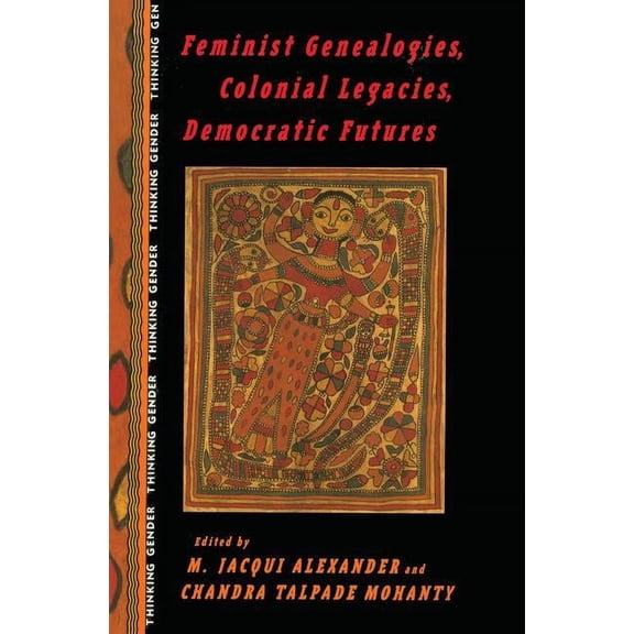 Thinking Gender Feminist Genealogies, Colonial Legacies, Democratic Futures, (Paperback)