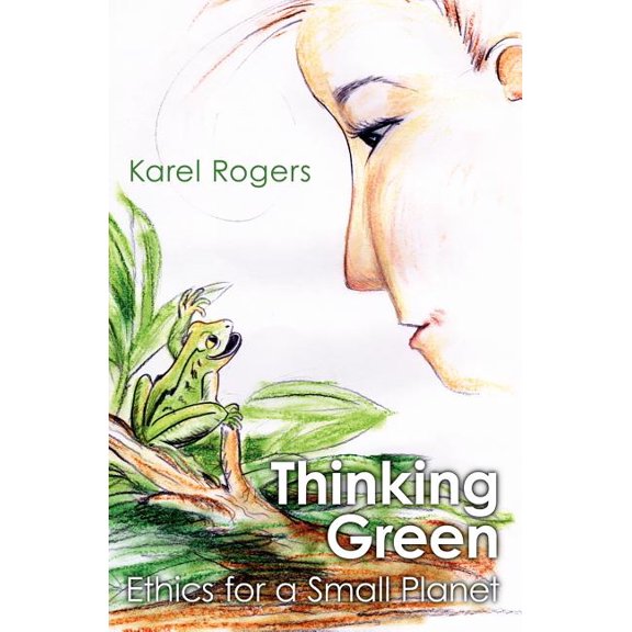 Thinking Green : Ethics for a Small Planet