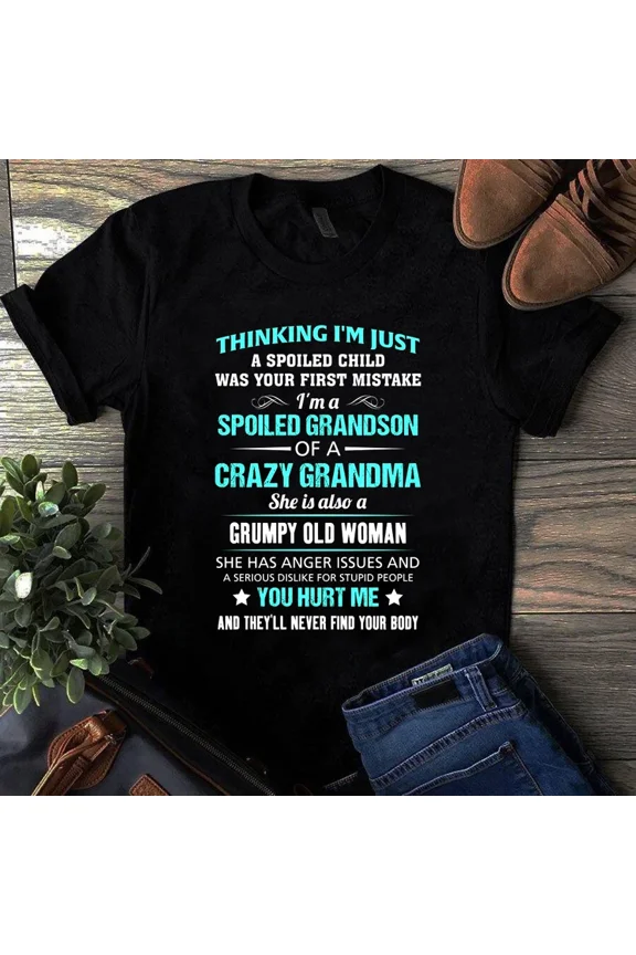 Thinking I'm Just a Spoiled Child I'm a Spoiled Grandson Unisex T-Shirt, up to 5XL