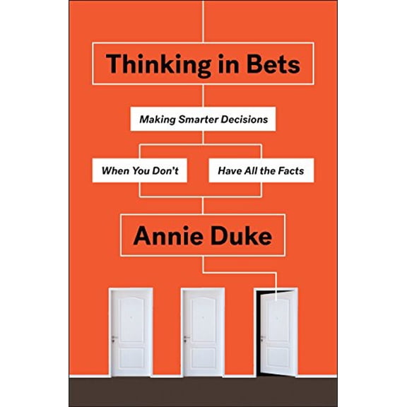 Pre-Owned Thinking In Bets: Making Smarter Decisions When You Don't Have All the Facts by Annie Duke (Hardcover), Business & Investing, English