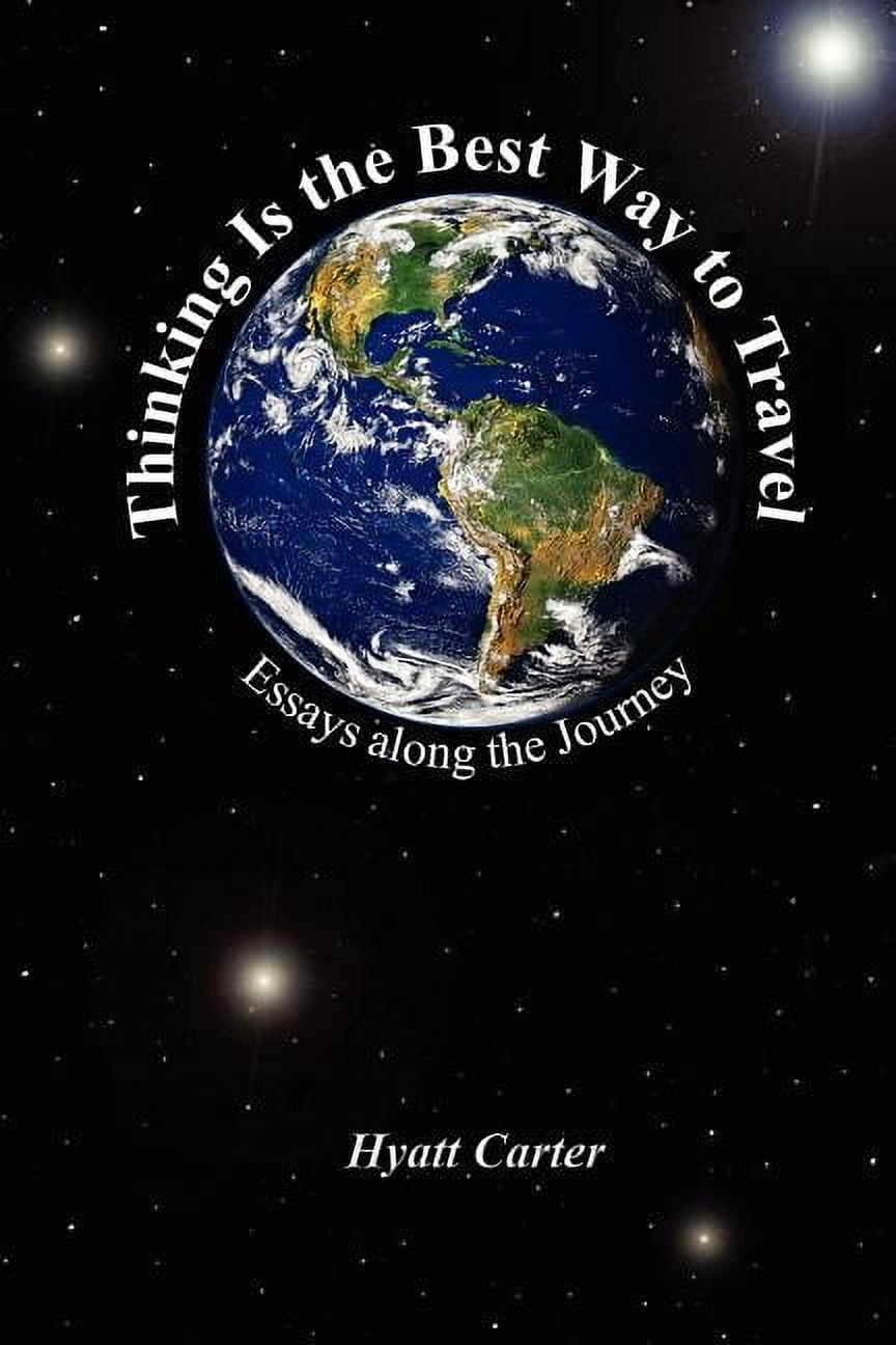 Thinking Is the Best Way to Travel: Essays along the Journey, (Paperback)