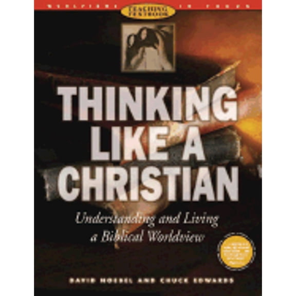 Pre-Owned Thinking Like a Christian: Understanding and Living a Biblical Worldview [With CDROM] (Paperback) 0805438955 9780805438956