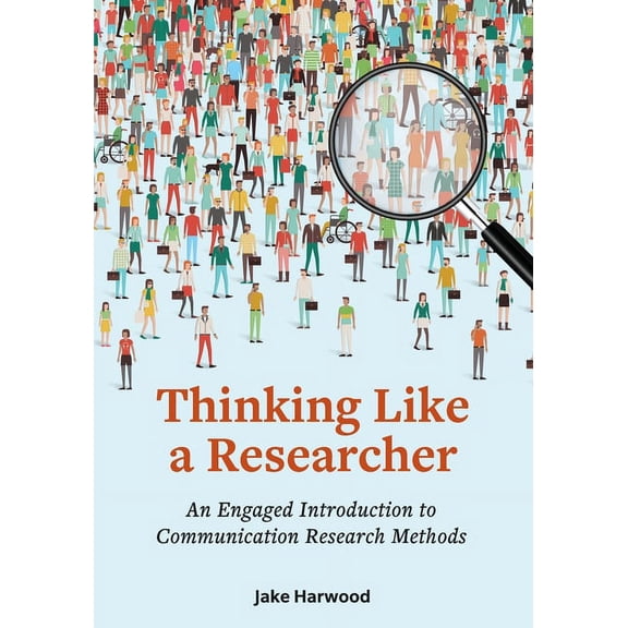 Thinking Like a Researcher: An Engaged Introduction to Communication Research Methods, (Paperback)