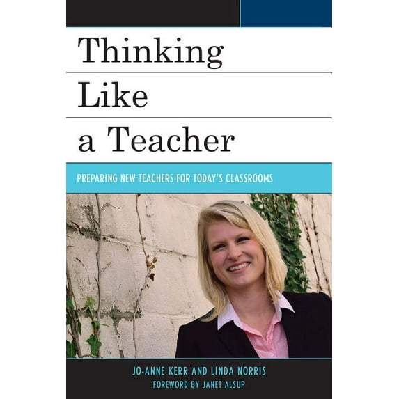 Thinking Like a Teacher: Preparing New Teachers for Today's Classrooms, (Paperback)