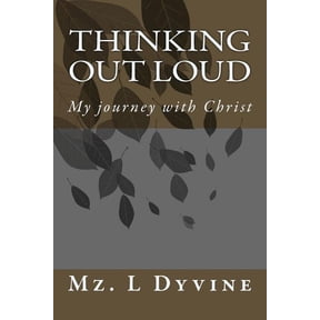 Thinking Out Loud: My journey with Christ (Paperback)