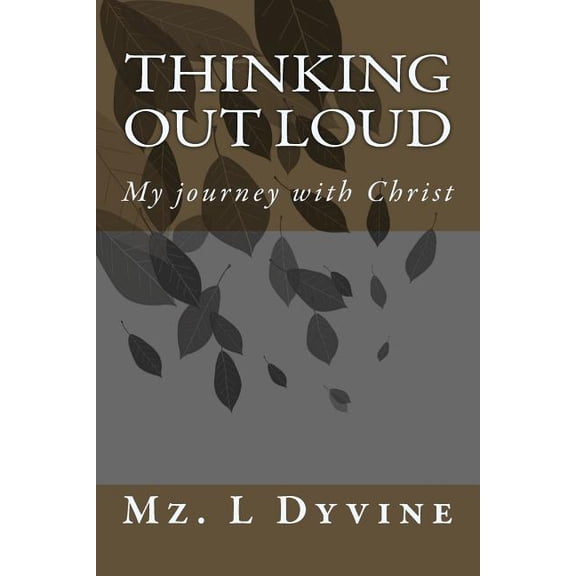 Thinking Out Loud: My journey with Christ (Paperback)