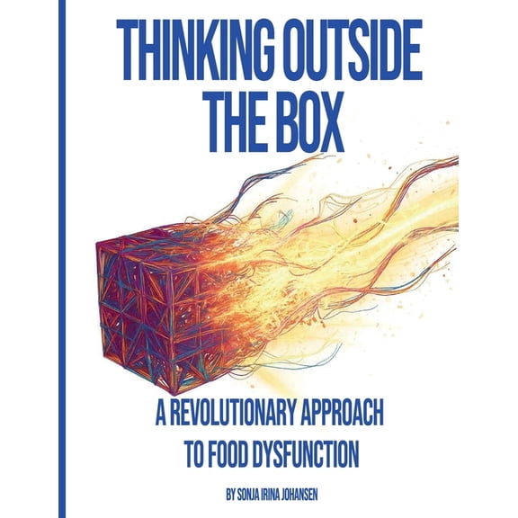 Thinking Outside The Box: A Revolutionary Approach To Food Dysfunction, (Paperback)