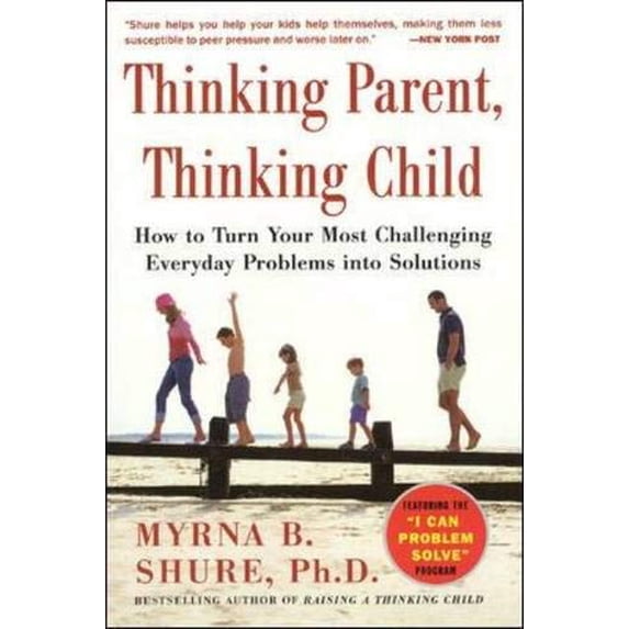 Pre-Owned Thinking Parent, Thinking Child: How to Turn Your Most Challenging Problems into Solutions (Paperback) 0071431969 9780071431965