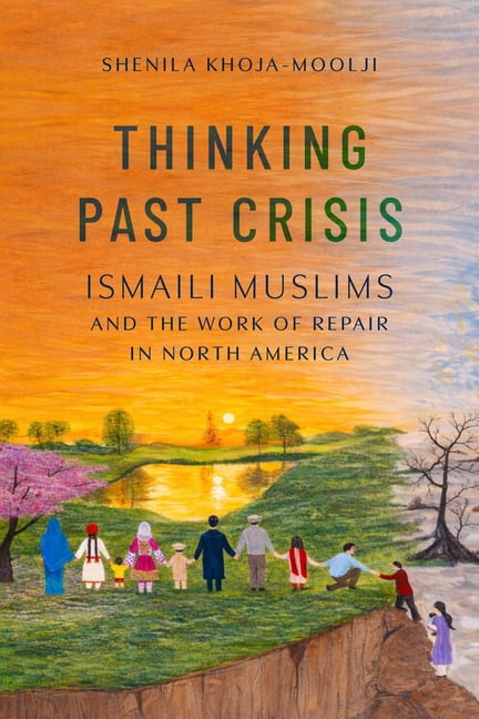 Thinking Past Crisis: Ismaili Muslims and the Work of Repair in North America, (Hardcover)