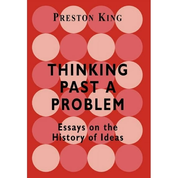 Thinking Past a Problem: Essays on the History of Ideas, (Hardcover)