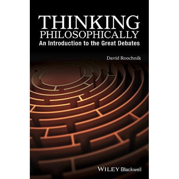 Thinking Philosophically: An Introduction to the Great Debates, (Paperback)