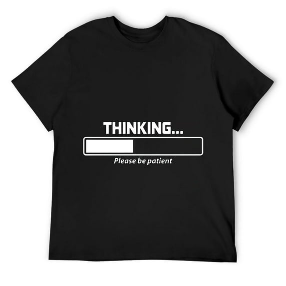 Thinking Please Be Patient Adult Humor Graphic Novelty Sarcastic Funny Mens T Shirt Black S