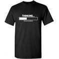 thumbnail image 1 of Thinking Please Be Patient Adult Humor Graphic Novelty Sarcastic Funny T Shirt, 1 of 3