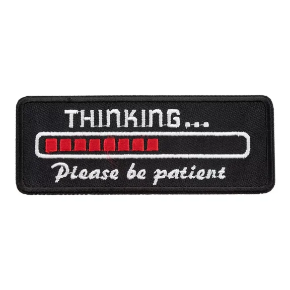 Thinking Please Be Patient Patch, Funny Sayings Patches
