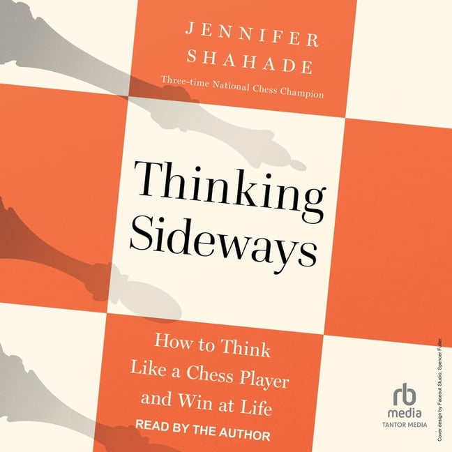Thinking Sideways: How to Think Like a Chess Player and Win at Life, (Audiobook)