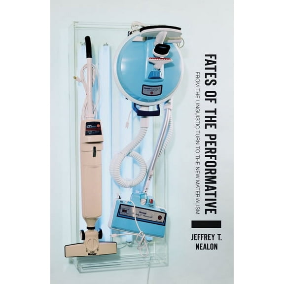 Thinking Theory: Fates of the Performative : From the Linguistic Turn to the New Materialism (Paperback)