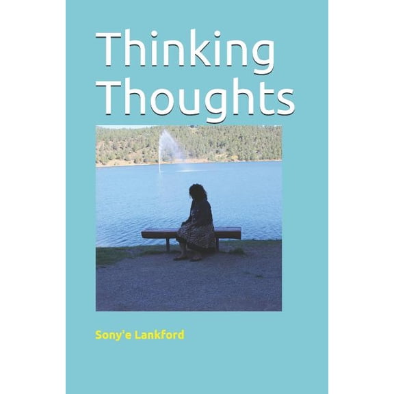 Thinking Thoughts Paperback 1098761774 9781098761776 Sonye Lankford
