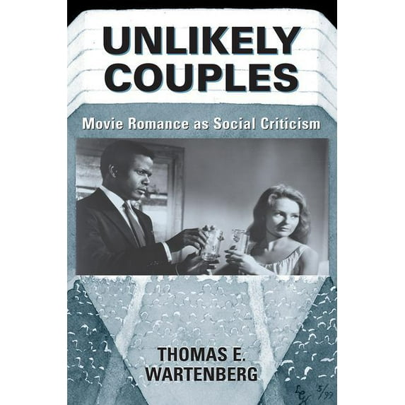 Thinking Through Cinema Unlikely Couples: Movie Romance As Social Criticism, Book 2, (Paperback)