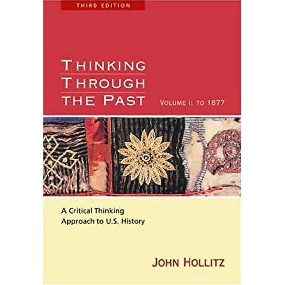 Pre-Owned Thinking Through the Past Volume I: To 1877: A Critical Thinking Approach to U.S. History (Paperback) 0618416781 9780618416783