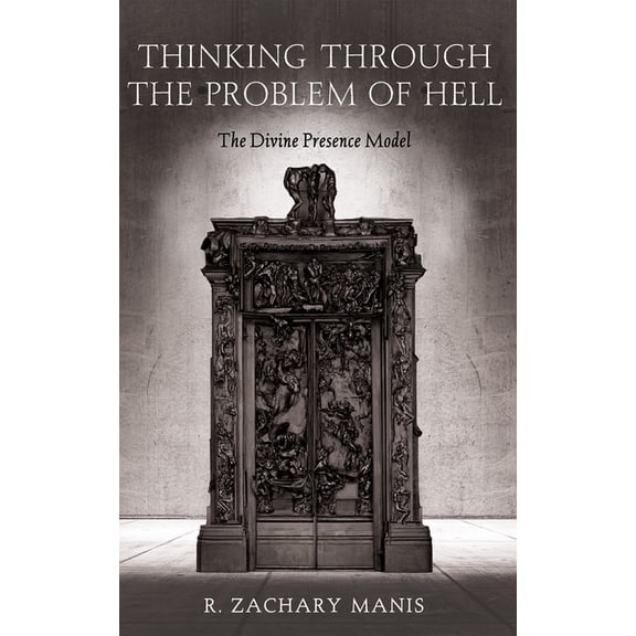 Thinking Through the Problem of Hell: The Divine Presence Model, (Paperback)