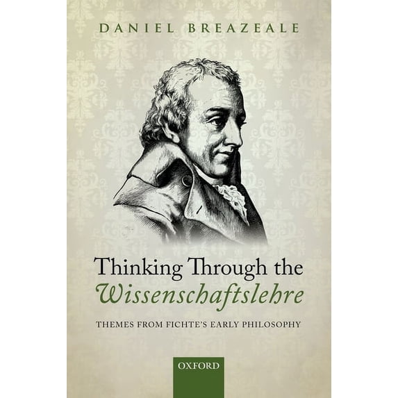 Thinking Through the Wissenschaftslehre