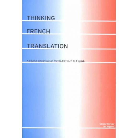 Pre-Owned Thinking French Translation: A Course in Translation Method: French to English (Thinking Translation) Paperback